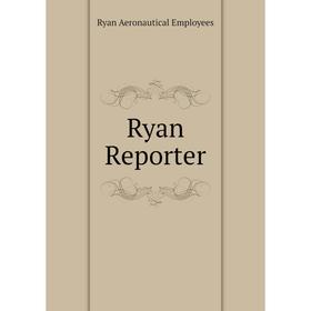 

Книга Ryan Reporter. Ryan Aeronautical Employees