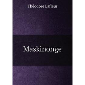 

Книга Maskinonge