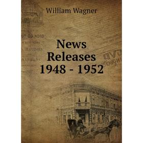 

Книга News Releases 1948 — 1952
