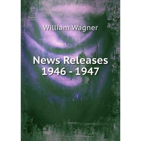 

Книга News Releases 1946 — 1947