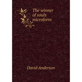 

Книга The winner of souls microform. David Anderson