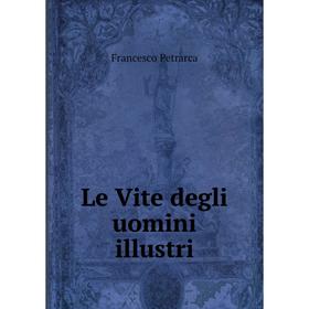 

Книга Le Vite degli uomini illustri