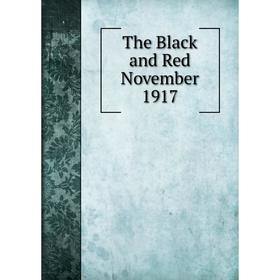 

Книга The Black and Red November 1917