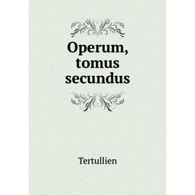 

Книга Operum, tomus secundus