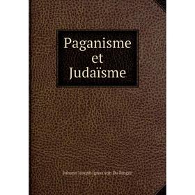 

Книга Paganisme et Judaïsme