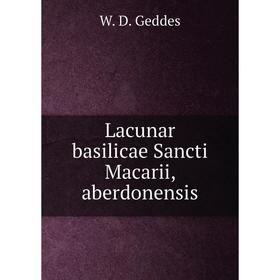 

Книга Lacunar basilicae Sancti Macarii, aberdonensis