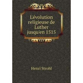 

Книга L'évolution religieuse de Luther jusqu'en 1515