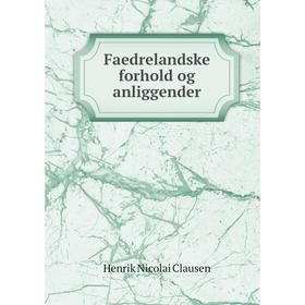 

Книга Faedrelandske forhold og anliggender. Henrik Nicolai Clausen