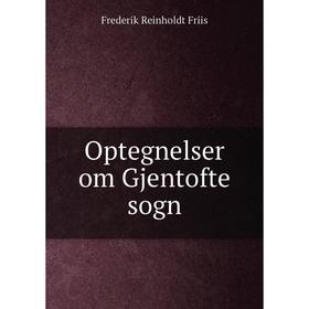 

Книга Optegnelser om Gjentofte sogn