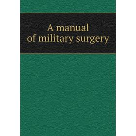 

Книга A manual of military surgery