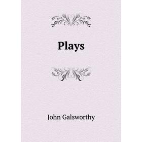 

Книга Plays. John Galsworthy