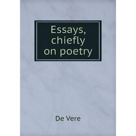 

Книга Essays, chiefly on poetry. De Vere