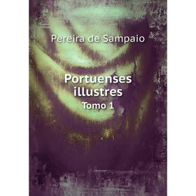 

Книга Portuenses illustresTomo 1. Pereira de Sampaio