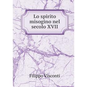 

Книга Lo spirito misogino nel secolo XVII