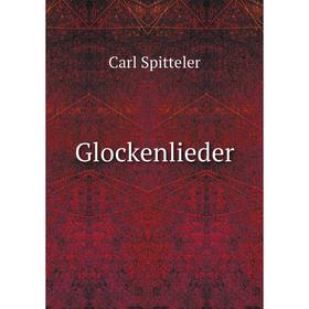 

Книга Glockenlieder. Carl Spitteler