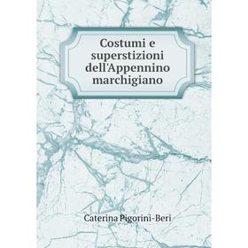 

Книга Costumi e superstizioni dell'Appennino marchigiano. Caterina Pigorini-Beri