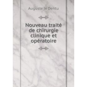 

Книга Nouveau traité de chirurgie clinique et opératoire