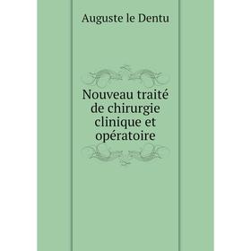 

Книга Nouveau traité de chirurgie clinique et opératoire