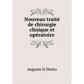 

Книга Nouveau traité de chirurgie clinique et opératoire