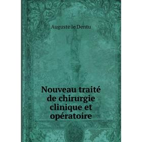 

Книга Nouveau traité de chirurgie clinique et opératoire