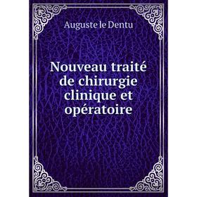 

Книга Nouveau traité de chirurgie clinique et opératoire