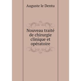 

Книга Nouveau traité de chirurgie clinique et opératoire