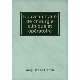 

Книга Nouveau traité de chirurgie clinique et opératoire