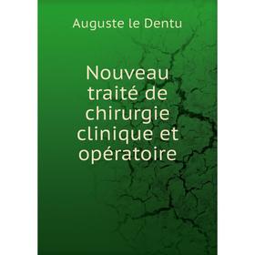 

Книга Nouveau traité de chirurgie clinique et opératoire