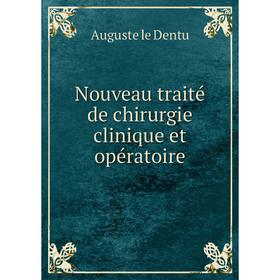 

Книга Nouveau traité de chirurgie clinique et opératoire