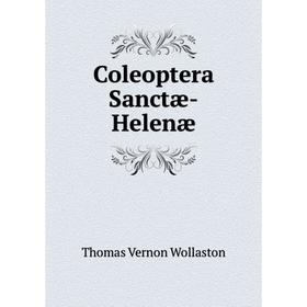 

Книга Coleoptera Sanctæ-Helenæ. Thomas Vernon Wollaston
