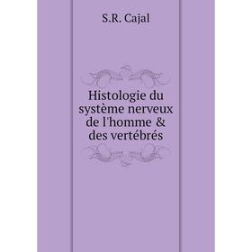 

Книга Histologie du système nerveux de l'homme & des vertébrés. S.R. Cajal