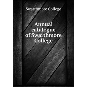 

Книга Annual catalogue of Swarthmore College. Swarthmore College