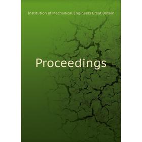 

Книга Proceedings. Institution of Mechanical Engineers Great Britain