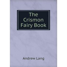 

Книга The Crismon Fairy Book. Andrew Lang
