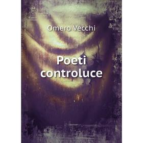 

Книга Poeti controluce. Omero Vecchi