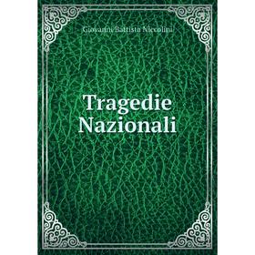 

Книга Tragedie Nazionali. Giovanni Battista Niccolini