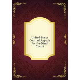 

Книга United States Court of Appeals For the Ninth Circuit