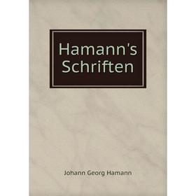 

Книга Hamann's Schriften. Johann Georg Hamann