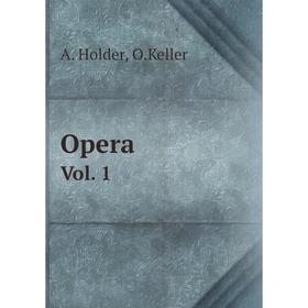 

Книга Opera Vol 1