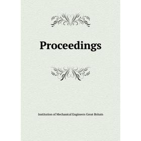 

Книга Proceedings. Institution of Mechanical Engineers Great Britain