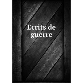 

Книга Ecrits de guerre