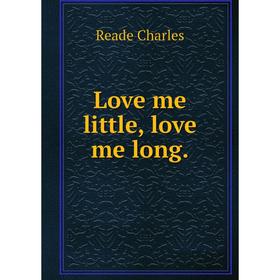 

Книга Love me little, love me long
