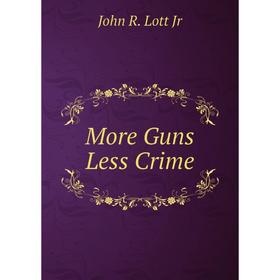 

Книга More Guns Less Crime