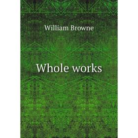 

Книга Whole works. William Browne