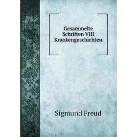 

Книга Gesammelte Schriften VIII Krankengeschichten. Sigmund Freud