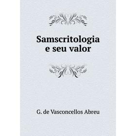 

Книга Samscritologia e seu valor. G. de Vasconcellos Abreu