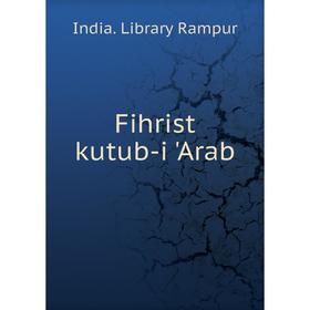 

Книга Fihrist kutub-i 'Arab. India. Library Rampur