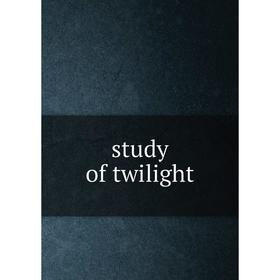 

Книга Study of twilight