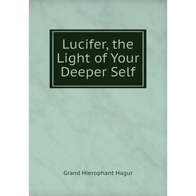 

Книга Lucifer, the Light of Your Deeper Self