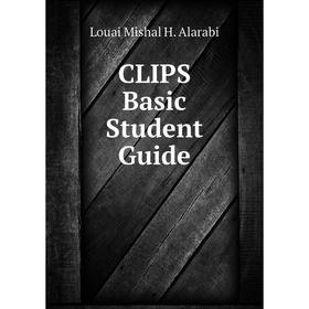 

Книга CLIPS Basic Student Guide. Louai Mishal H. Alarabi